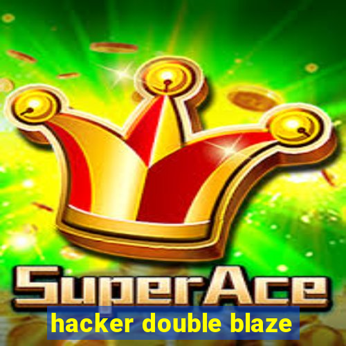 hacker double blaze